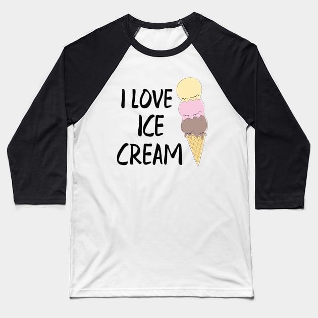 Ice cream - I love ice cream Baseball T-Shirt by KC Happy Shop